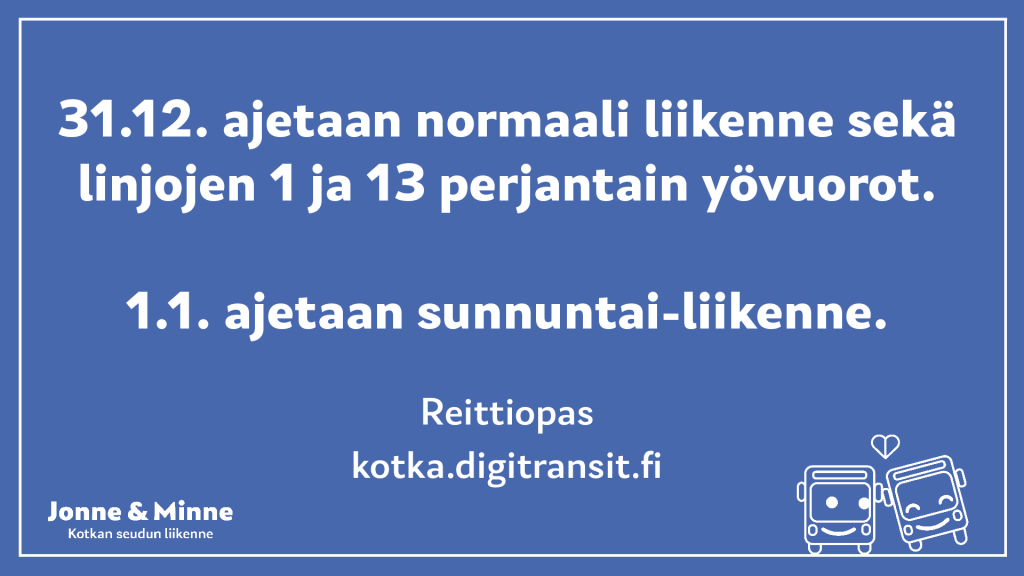 31.12. ajetaan normaali liikenne sekä linjojen 1 ja 13 perjantain yövuorot. 1.1. ajetaan sunnuntai-liikenne.